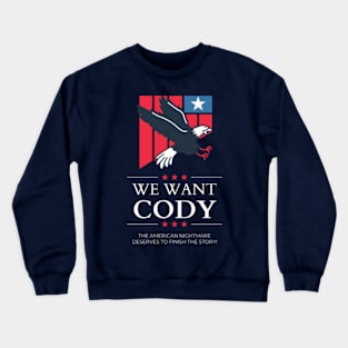 WE WANT CODY Crewneck Sweatshirt